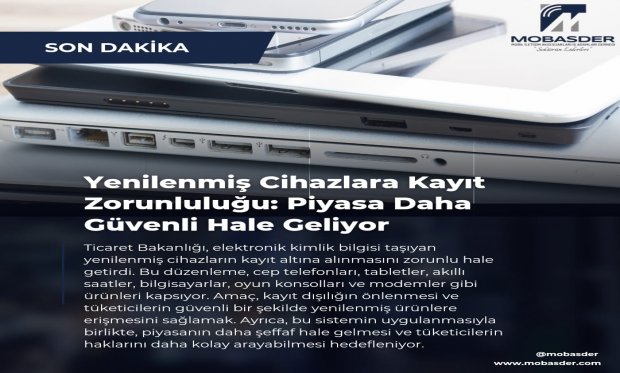 Yenilenmiş cihazlara kayıt zorunluluğu: Piyasa Daha Güvenli Hale Geliyor